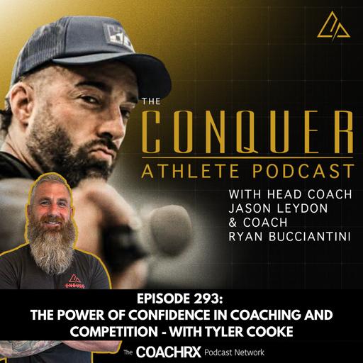 CAP 293 The Power of Confidence in Coaching and Competition - with Tyler Cooke | 21 May 2026
