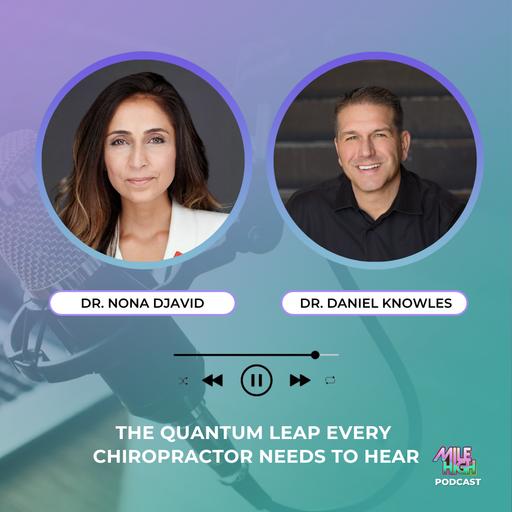 🎙️The Quantum Leap Every Chiropractor Needs to Hear – Dr. Nona Djavid