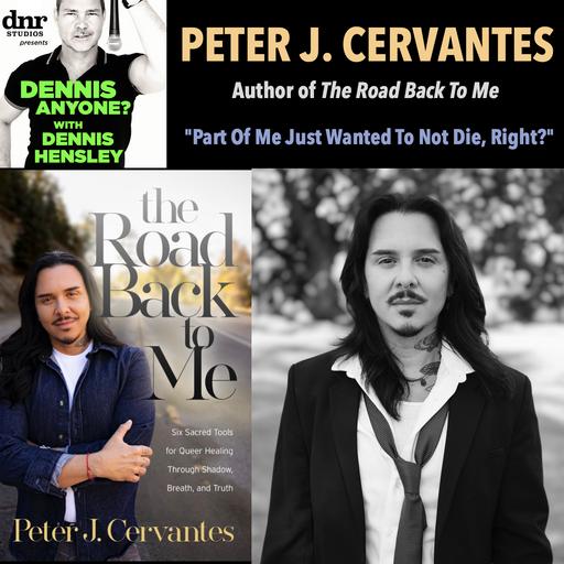 Author Peter J. Cervantes (The Road Back to Me): "Part Of Me Wanted To Just Not Die, Right?"