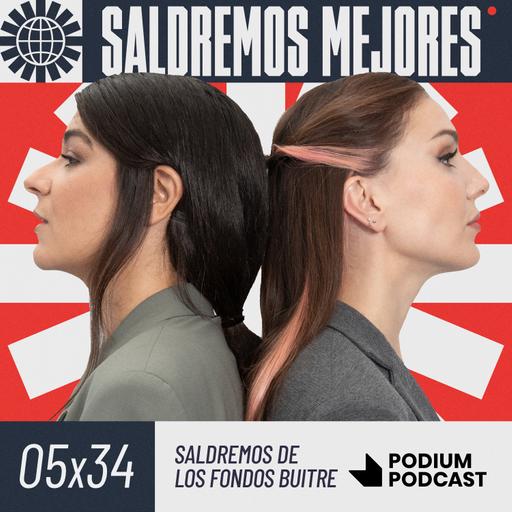 SALDREMOS DE LOS FONDOS BUITRE | 5x34
