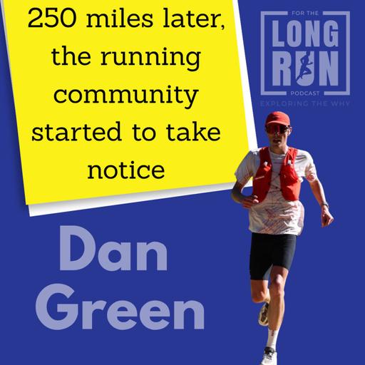 Dan Green Has Run 250 Miles. He Still Just Calls Himself a Guy Who Loves Running.