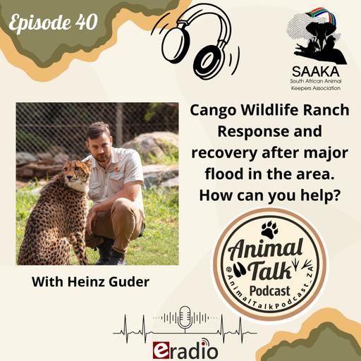 Episode 40 " Flood at Cango Wildlife Ranch" with Heinz Guber