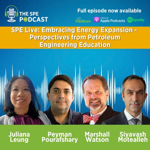 SPE Live Podcast: Embracing Energy Expansion - Perspectives from Petroleum Engineering Education