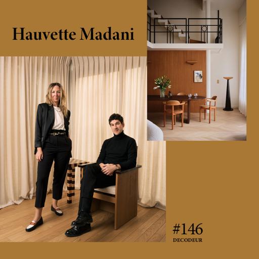 #146 Hauvette Madani : l'art de l'équilibre de ce duo incontournable d'architectes d'intérieur