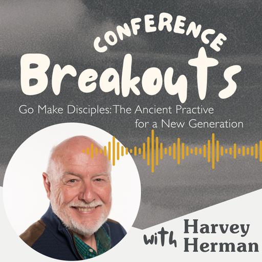 ANC 2026 Breakouts - Harvey Herman (Go Make Disciples: The Ancient Practice for a New Generation)