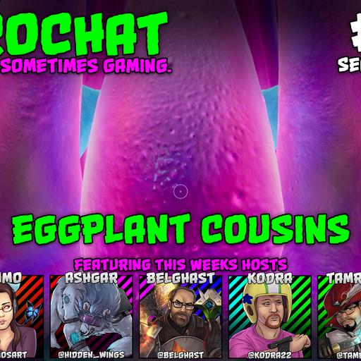 AggroChat #569 - Eggplant Cousins