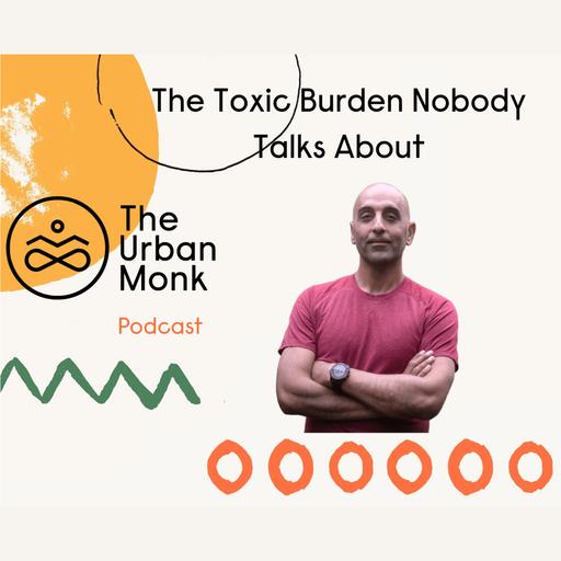 The Toxic Burden Nobody Talks About
