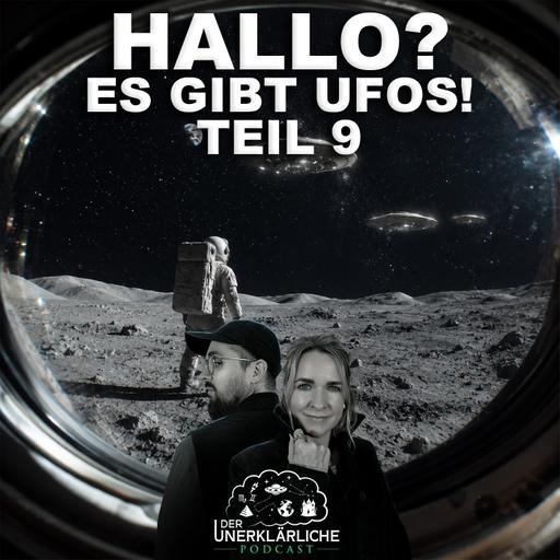Hallo? Es gibt UFOs! Teil 9