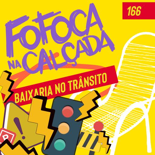 BAIXARIA NO TRÂNSITO | Fofoca Na Calçada