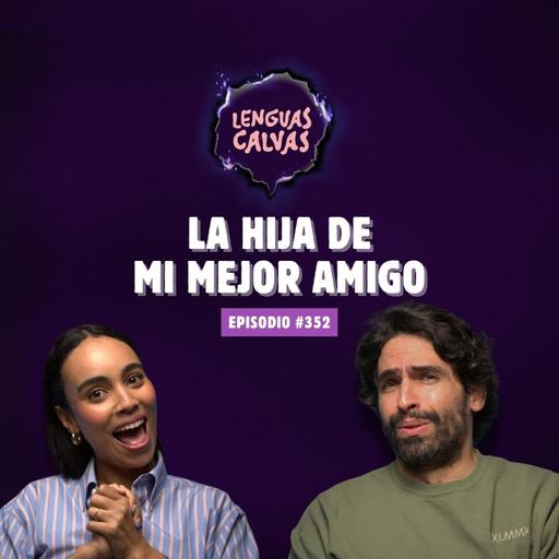 #352 LA HIJA DE MI MEJOR AMIGO