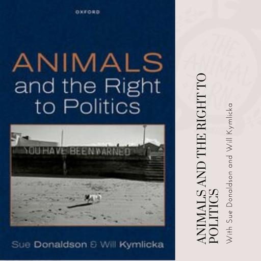 Bonus: Animals and the Right to Politics with Sue Donaldson and Will Kymlicka