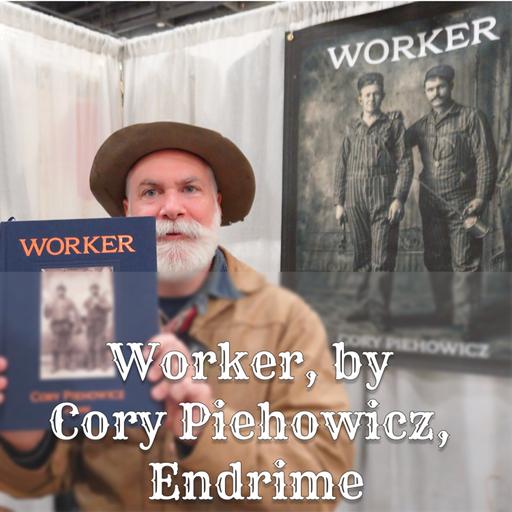 EP51: "Worker" by Cory Piehowicz and Endrime