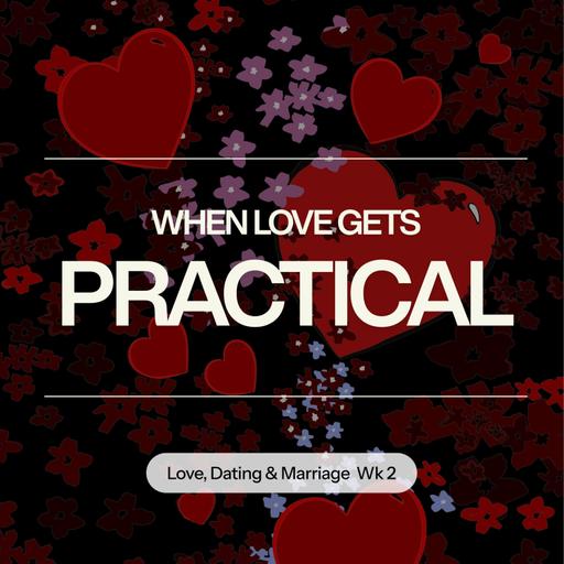 When Love Gets Practical | Love Dating and Marriage Wk 2| Olawale Aluko