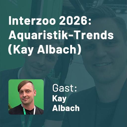 450: Interzoo 2026: Aquaristik-Trends, geruchlose Bakterien &amp; die Zukunft des Biotops (Kay Albach)