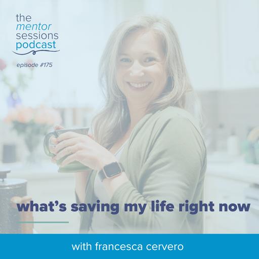 175: What's Saving My Life Right Now