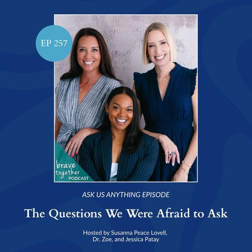 ASK US ANYTHING: The Questions We Were Afraid to Ask