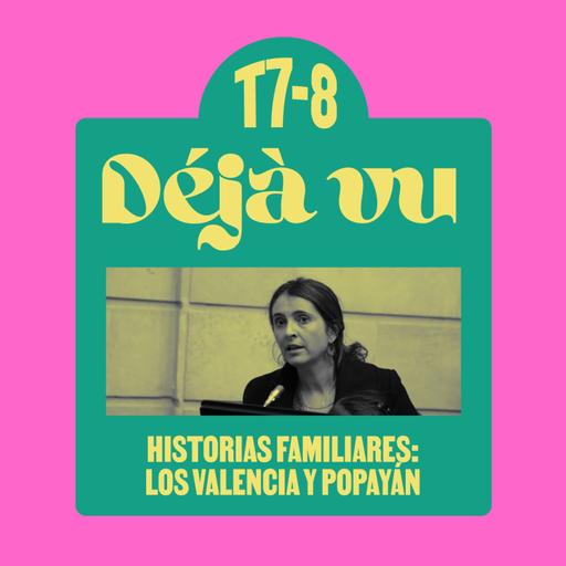 Historias familiares: los Valencia y Popayán - Déjà vu