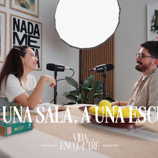 Ep. 52 De una sala… a una escuela (Temporada 6) - Majo y Dan | Vida Encontré Podcast