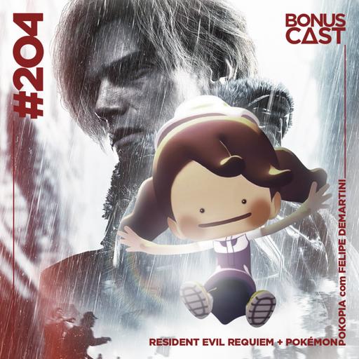 BonusCast #204: Resident Ditto (com Felipe Demartini)