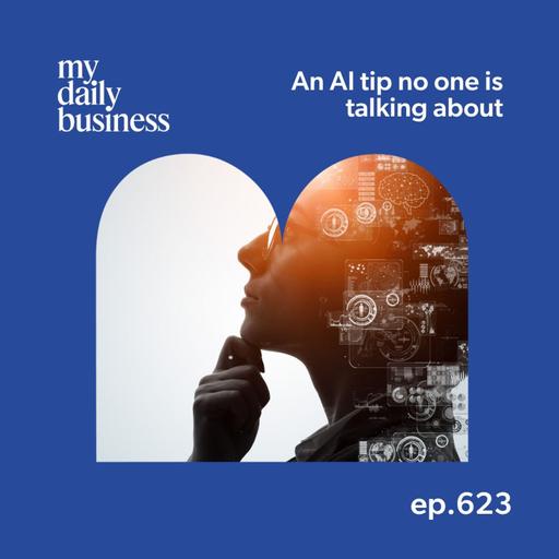 623: An AI tip no one is talking about