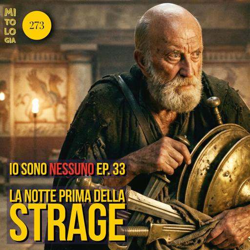 273 - La notte prima della strage - Io sono nessuno: la Vita di Odisseo - Episodio 33