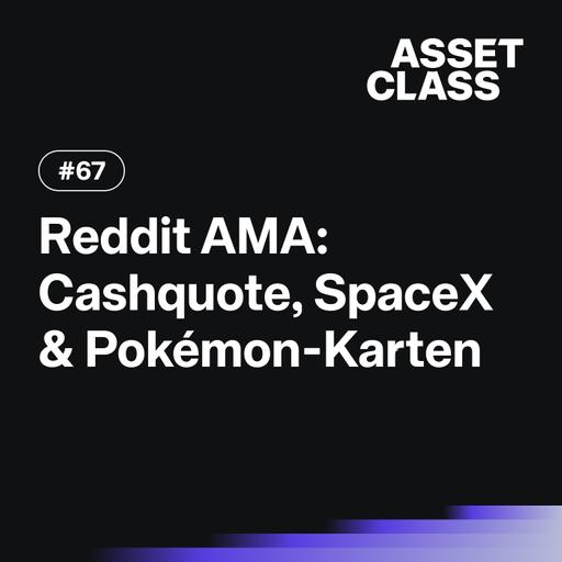 Cashquote, SpaceX & Pokémon-Karten: Reddit AMA | Q&A mit Christian | Asset Class #67
