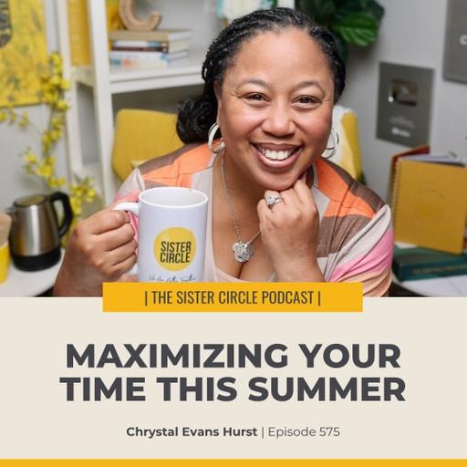 #575 – Maximizing Your Time This Summer