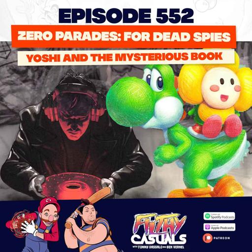 Episode 552: Zero Parades For Dead Spies, Yoshi And The Mysterious Book
