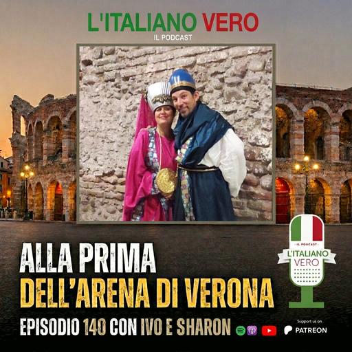 140 – All’Arena di Verona con Ivo e Sharon