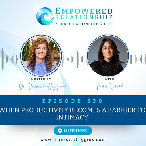 ERP 530: When Productivity Becomes a Barrier to Intimacy — An Interview with Israa Nasir
