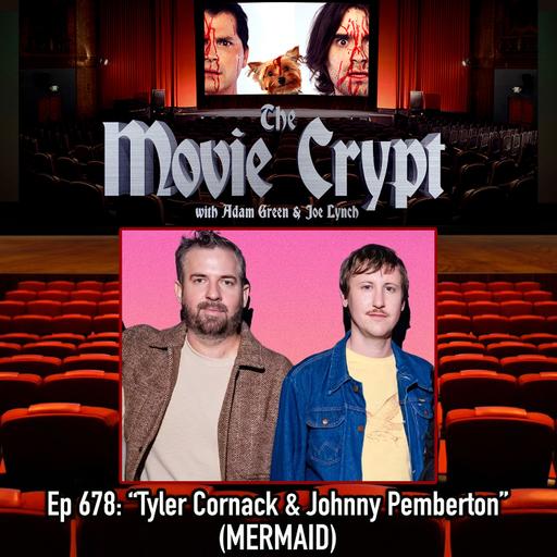 Ep 678: Tyler Cornack & Johnny Pemberton
