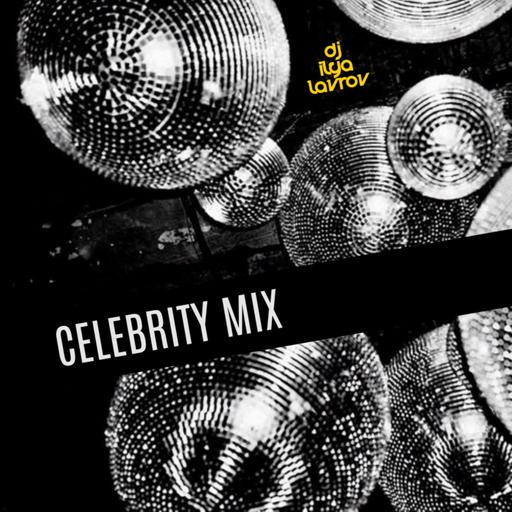 DJ ILYA LAVROV - CELEBRITY MIX (vol.27)