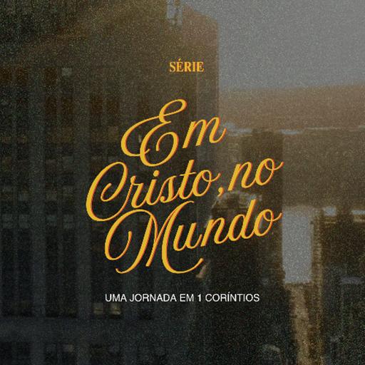 Evangélicos Carnais - Leandro Vieira (1 Coríntios 3:1-17 - Série: Em Cristo, no Mundo)