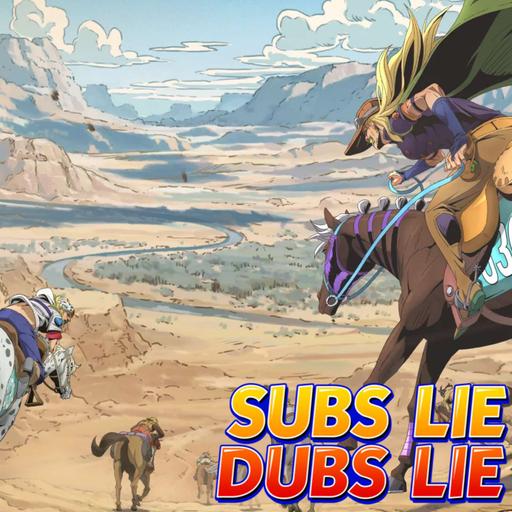 Subs Lie, Dubs Lie Session 79: JoJo's Bizarre Adventure Part 7 – Steel Ball Run