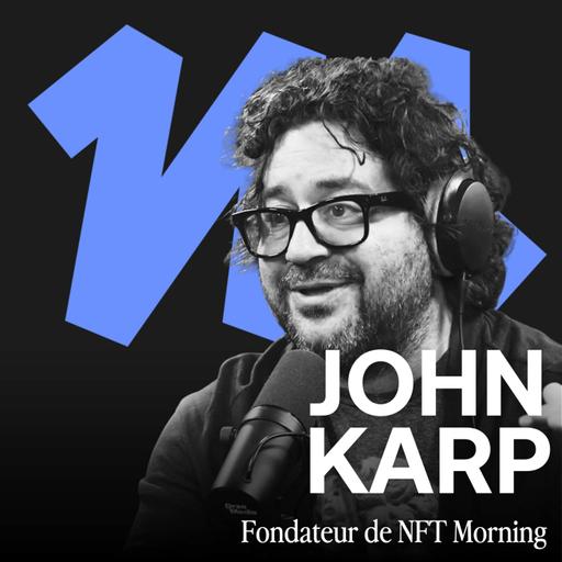 #319 - Ces NFTs qui vaudront des millions ! - John Karp