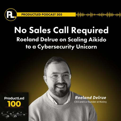 No Sales Call Required: Roeland Delrue on Scaling Aikido to a Cybersecurity Unicorn