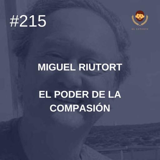 #215 - Miguel Riutort: El poder de la compasión