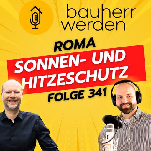 341 - Rollladen, Raffstoren oder Textilscreens? Sonnenschutz von ROMA mit Tobias Löhner