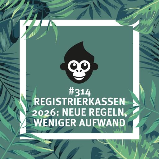 #314 Registrierkassen 2026: Neue Regeln, weniger Aufwand
