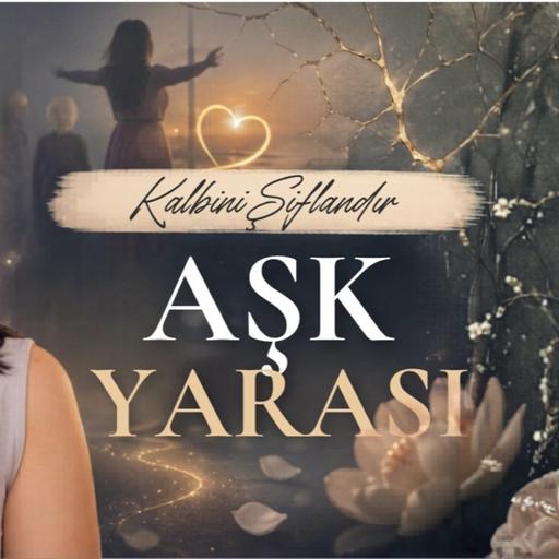 "Kalbini Şifalandır - AŞK YARASI" MARATONUNDA HANGİ KONULARI ELE ALACAĞIZ?
