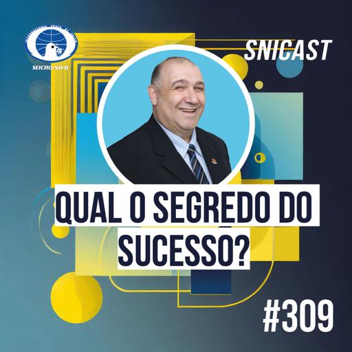 SNICAST #309 - Qual o segredo do sucesso?