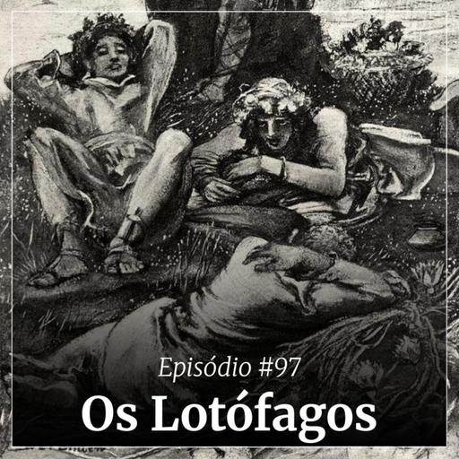 #97 - Os Lotófagos