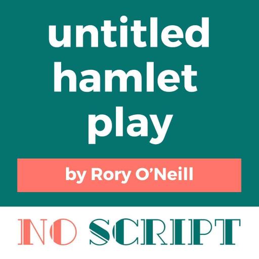 "untitled hamlet play" by Rory O’Neill | Special Summer Episode