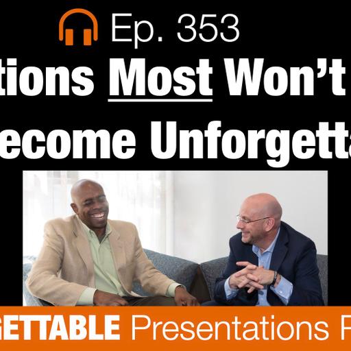 Ep. 353 THREE ACTIONS MOST WONT TAKE TO BE UNFORGETTABLE