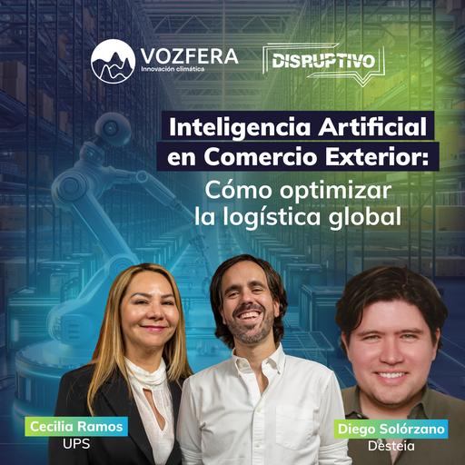 Inteligencia Artificial en Comercio Exterior: Cómo optimizar la logística global Diego Solorzano - Desteia