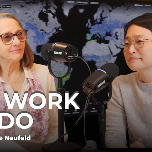 The Work We Do – Ep 5. Nutrition, agriculture, and the fight for healthy diets. Lynnette Neufeld