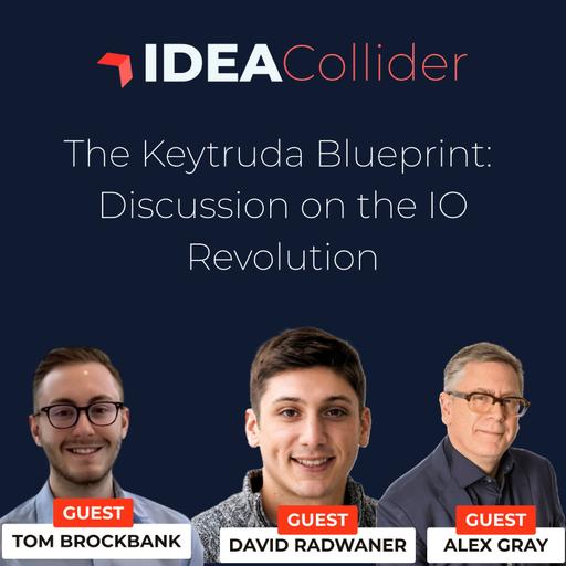 The Keytruda Blueprint: Alex Gray, David Radwaner, and Tom Brockbank on the IO Revolution