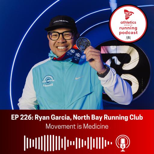 EP 226: Ryan Garcia, North Bay Running Club - Movement is Medicine