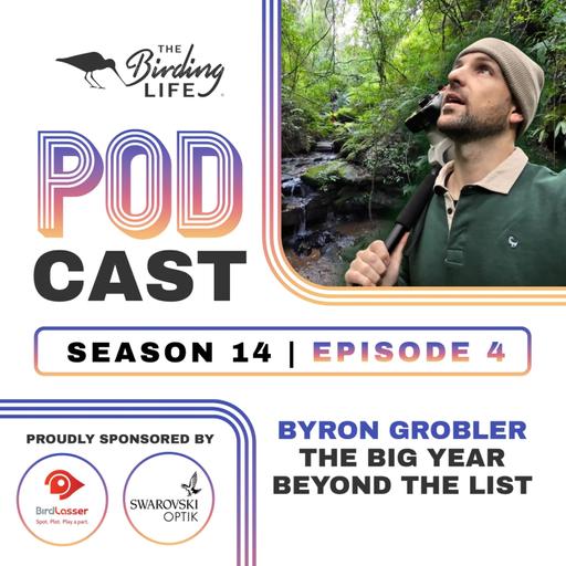 TBL Podcast - Season 14 Episode 4 - Byron Grobler. The Big Year Beyond the List
