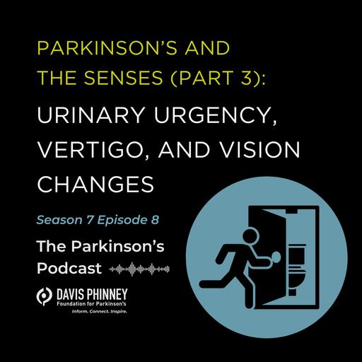 Urinary Urgency, Vertigo, and Vision Changes: Parkinson's and the Senses (Part 3)